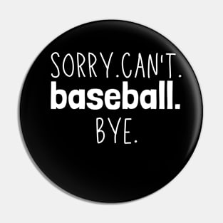 Sorry. Can't. Baseball. Bye. baseball player baseball season Pin