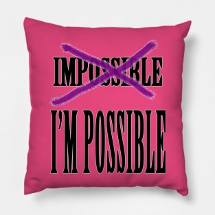 Impossible? I'm Possible Pillow