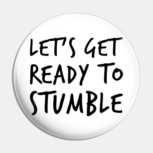 Let's Get Ready To Stumble. Funny Wine Lover Quote. Pin by That Cheeky Tee