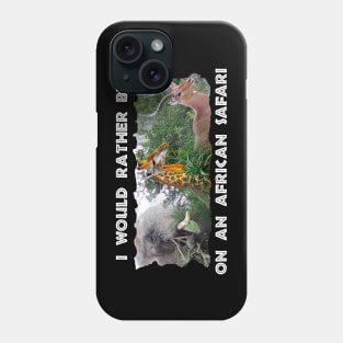 I Would Rather Be On An African Safari Wildlife Collage Phone Case