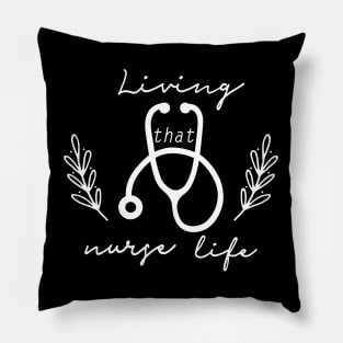 Living That Nurse Life Pillow