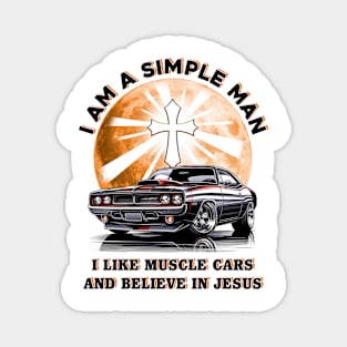 I Am A Simple Man I Like Muscle Cars And Believe In Jesus, Muscle Car Tee Magnet