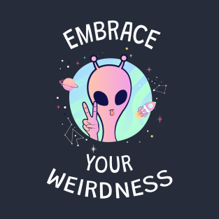 Embrace Your Weirdness T-Shirt