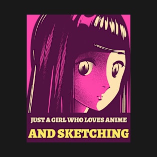 Just A Girl Who Loves Anime and Sketching T-Shirt