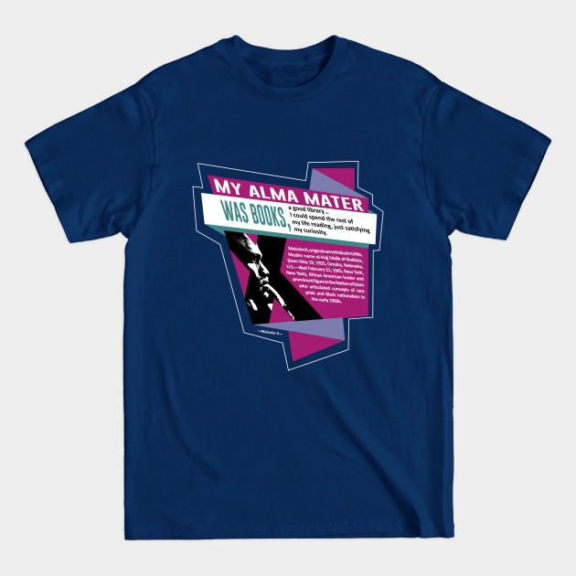 Disover Malcolm X Quote "My Alma mater was Books" - Malcolm X Quote - T-Shirt