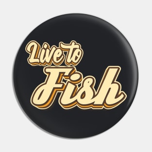 Live to Fish typography Pin