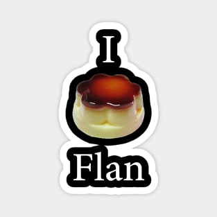 Funny design saying I Flan, Flan Cake Bakery, cute delicious flan cake Magnet