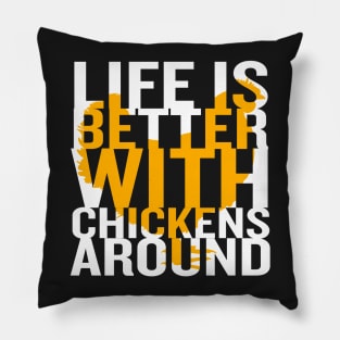 Life Is Better With Chickens Around Pillow