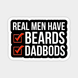 Dad Bod | Real Men Have Beards and Dad Bods Magnet