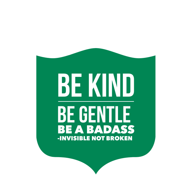 Be Kind. Be Gentle. Be A Badass. Quote for chronic illness by penandbea