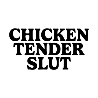 Chicken Tender Slut Funny T-Shirt