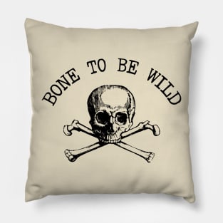 Born To Be Wild - Bone Pun, Gift For Orthopedic Surgeon Pillow