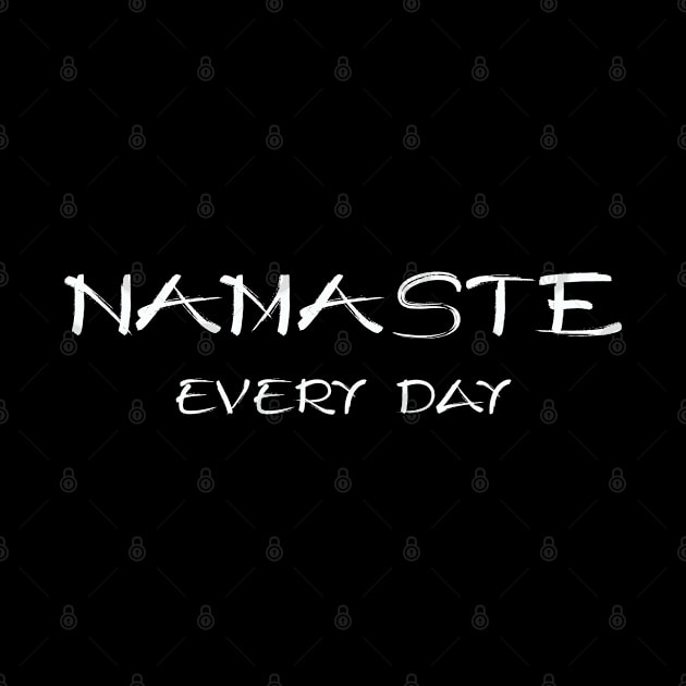 Namaste Every Day by Kudostees