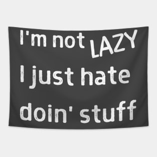I'm Not LAZY I just Hate Doin' Stuff Tapestry