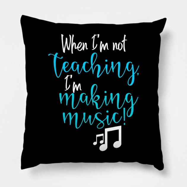 When I'm not teaching, I'm making music Pillow by Mi Bonita Designs