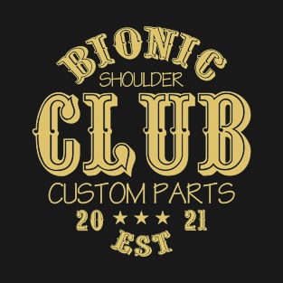 Bionic Shoulder Club Custom Parts est 2021 T-Shirt