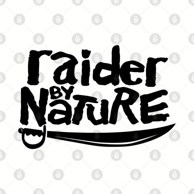 Raider By Nature by TheDopestRobot