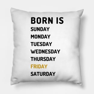 Born is friday dark Pillow