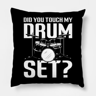 Did You Touch My Drum Set Pillow