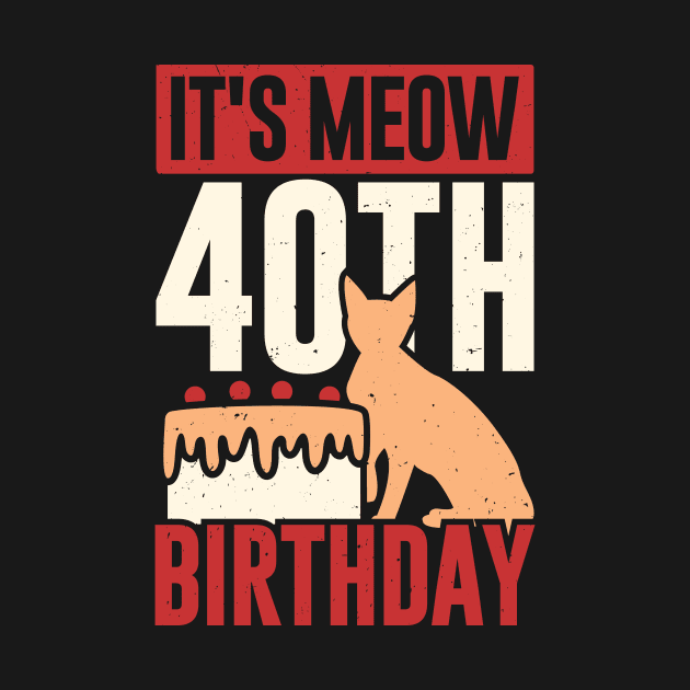 It's Meow 40th Birthday Funny Cat Lover Gift by Dolde08