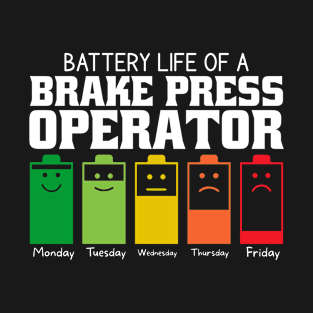 Battery Life Of A Brake Press Operator T-Shirt