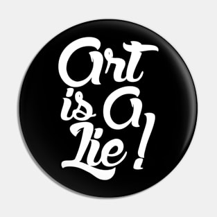 Art Is A Lie Pin