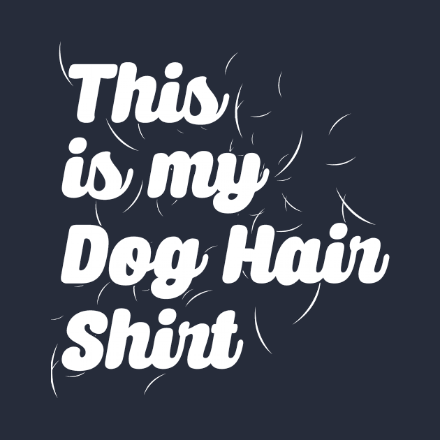 This Is My Dog Hair print Funny Dogs Animal Sayings graphic by nikkidawn74