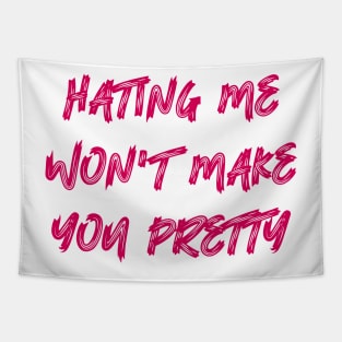 Hating Me Won't Make You Pretty Tapestry