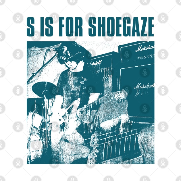 S is for shoegaze by psninetynine