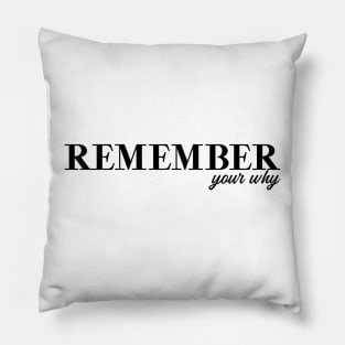 Remember Your Why Pillow