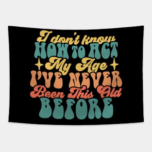 I dont know how to act my age Tapestry