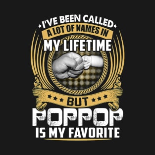 I've Been Called Alot of Names but Pop Pop Is My Favorite tee T-Shirt