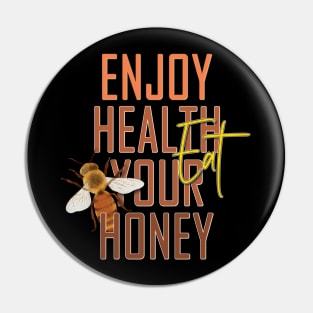 Enjoy health eat your honey Pin