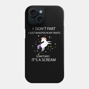 I Don't Fart I Just Whisper In My Pants Unicorn Sarcasm Phone Case