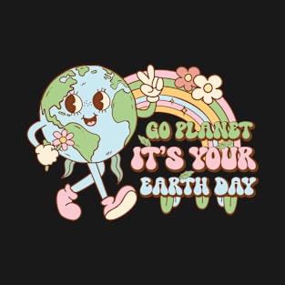 Go Planet It's Your Earth Day T-Shirt