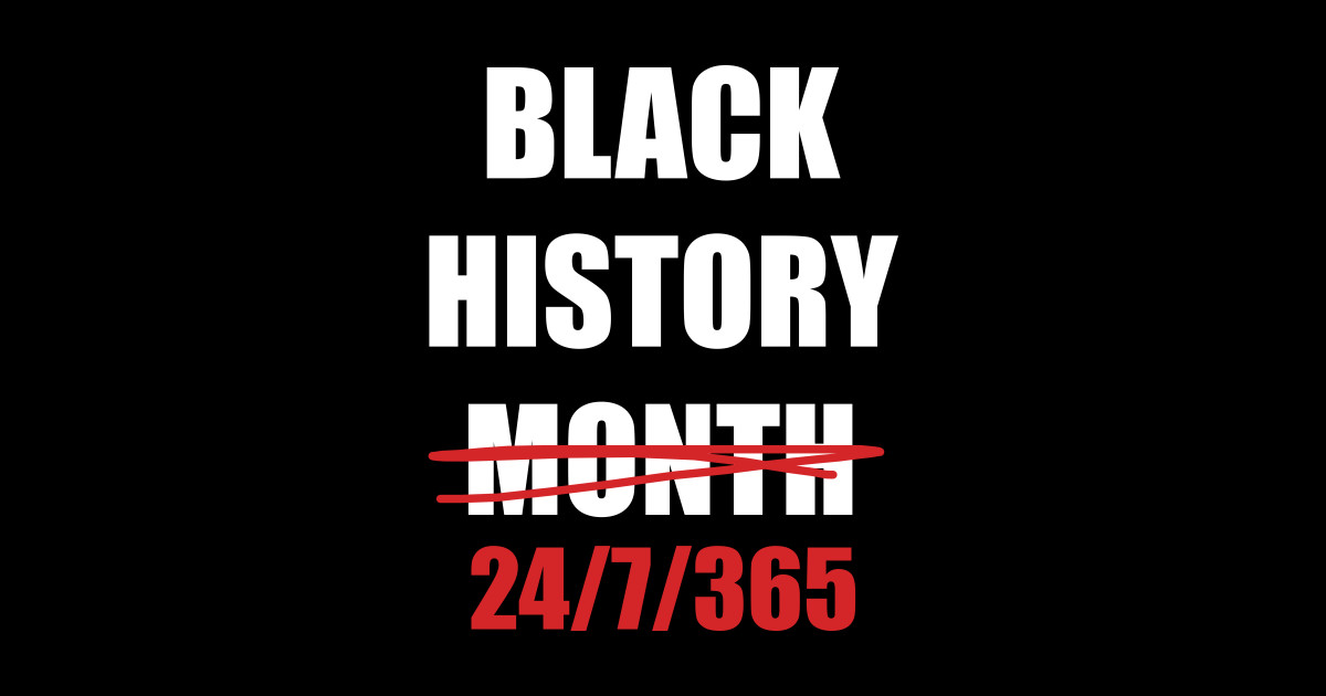 Black History 24 7 365 - Black History Month - Black History Month ...