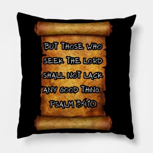 "But those who seek the Lord shall not lack any good thing." - Psalm 34:10 ROLL SCROLL Pillow