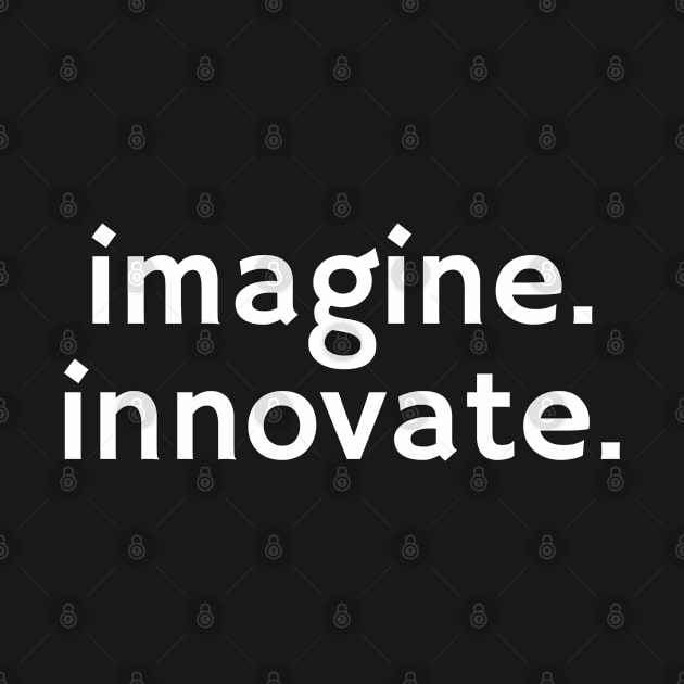 IMAGINE. INNOVATE. by Yoodee Graphics