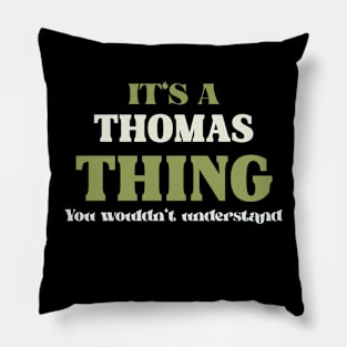 It's a Thomas Thing You Wouldn't Understand Pillow