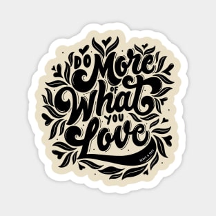 Do More Of What You Love Magnet