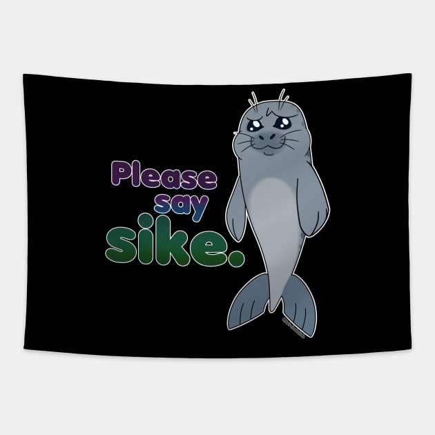 Sad Seal - Please Say Sike. (Original) Tapestry by K-Tee's CreeativeWorks