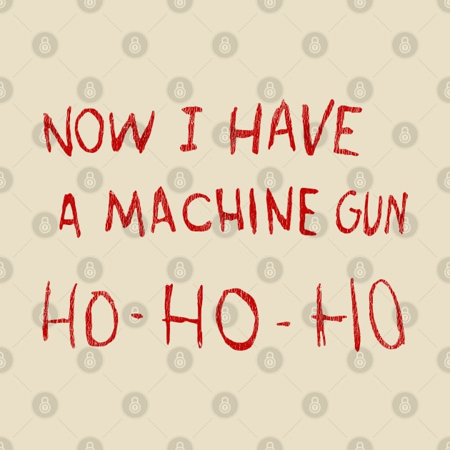 Now I Have A Machine Gun Ho-Ho-Ho by madnem