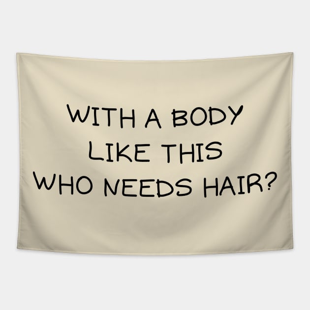 With a body like this who needs hair Tapestry by IOANNISSKEVAS