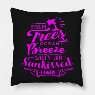 Palm Trees Ocean Breeze Salty Air Sunkissed Hair Pillow