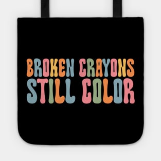 Broken Crayons Still Color Shirt Art Teacher Gift Tote