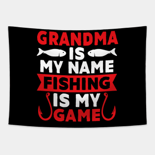 Grandma Is My Name Fishing Is My Game Tapestry