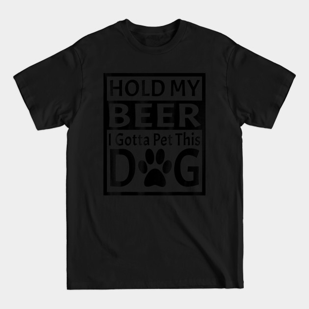 Discover Retro Vintage Holding My Beer I Gotta Pet This Dog - Hold My Drink I Gotta Pet Dog Lovers G - T-Shirt