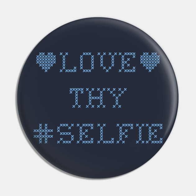 Love Thy Selfie Pin by Ellador