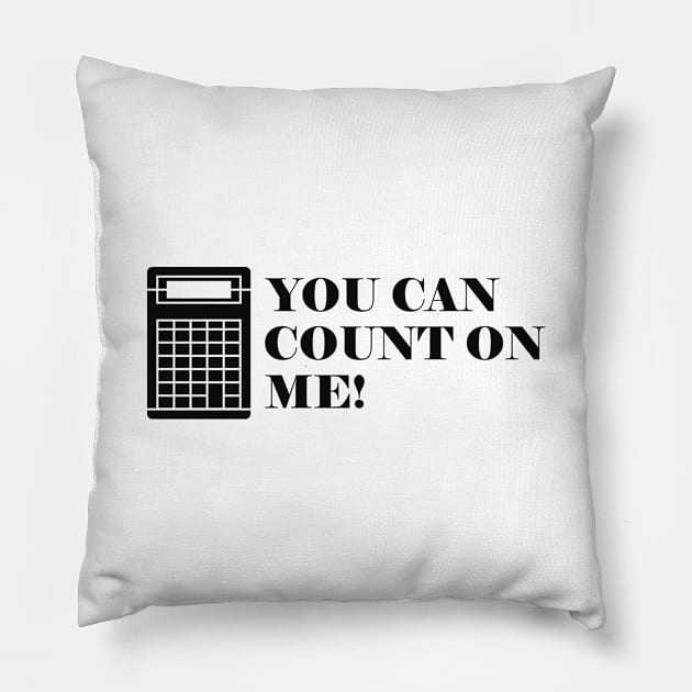 Accountant - You can count on me Pillow by KC Happy Shop