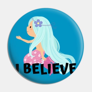 I Believe in Mermaids Pin